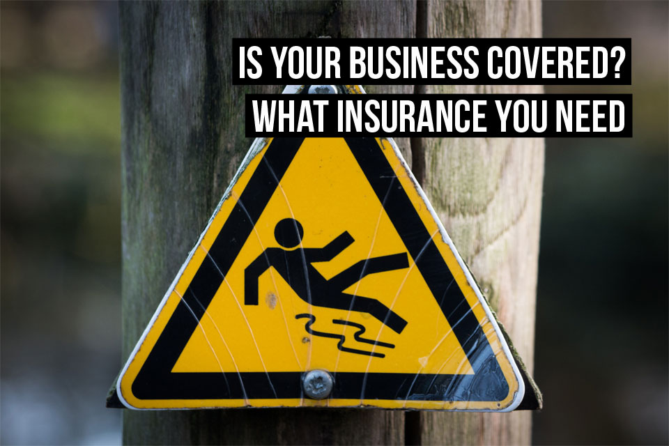 Keep your business covered with the right insurance