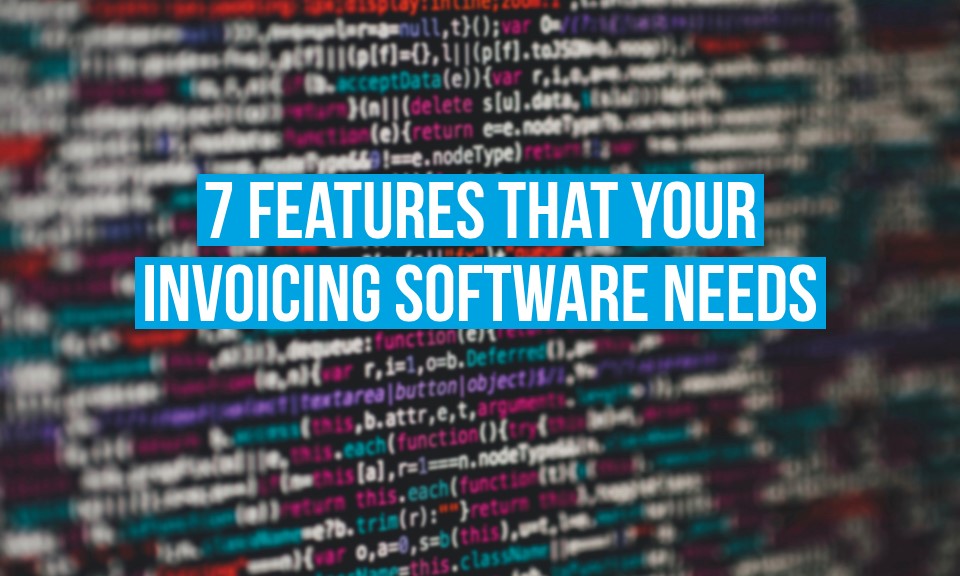 7 features that your invoicing software needs